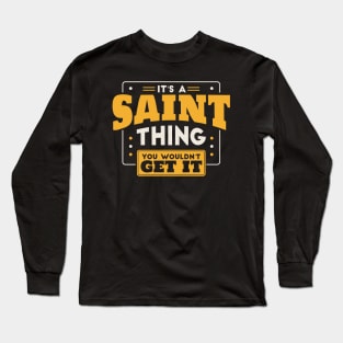 It's a Saint Thing, You Wouldn't Get It // School Spirit Long Sleeve T-Shirt